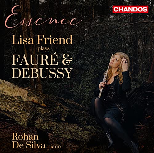 Gabriel Fauré, Claude Debussy: Essence - Lisa Friend plays Fauré and Debussy