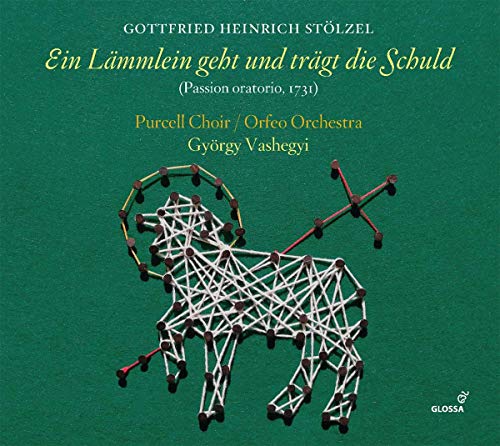 Gottfried Heinrich StOlzel - Ein Lämmlein geht und trägt die Schuld - Oratorio 1731