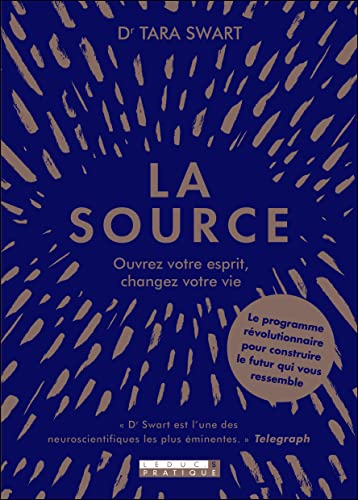 La source: Ouvez votre esprit, changez votre vie