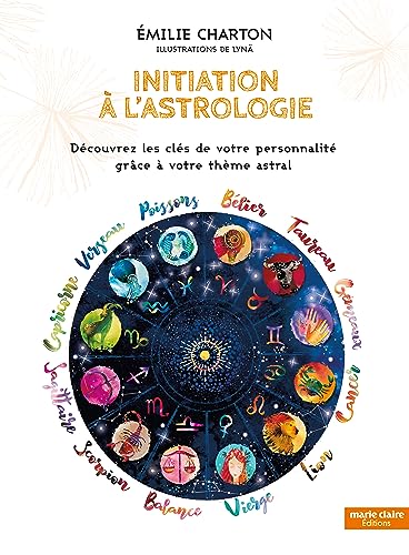 Initiation à l'astrologie: Découvrez les clés de votre personnalité grâce à votre thème astral