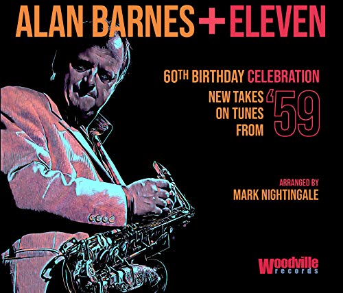 Alan Barnes + Eleven - 60th Birthday Celebration (New Takes On Tunes From '59)