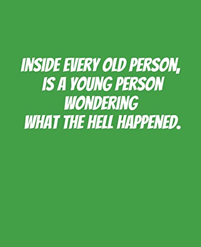 Inside Every Old Person Is A Young Person Wondering What the Hell Happened