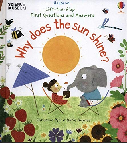 Lift-The-Flap First Questions and Answers : Why Does the Sun Shine?
