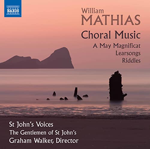 William Mathias: Choral Music - A May Magnificat, Learsongs, Riddles