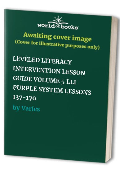 LEVELED LITERACY INTERVENTION LESSON GUIDE VOLUME 5 LLI PURPLE SYSTEM LESSONS 137-170