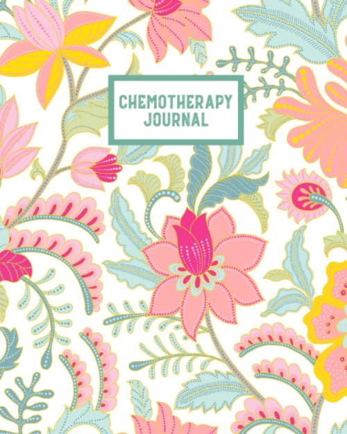 Chemotherapy Journal : Record Your Cancer Medical Treatment Cycle Charts for Side Effects and Appointments Diary Book Gift