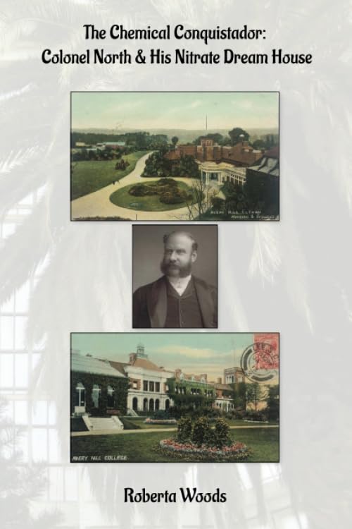 Chemical Conquistador: Colonel North and His Nitrate Dream House
