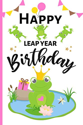 Happy Leap Year Birthday: Novelty Blank Lined Journal Notebook, Card Alternative / Gift Idea, For 29th February Birthday Celebrations / Fun Frog Cover Design