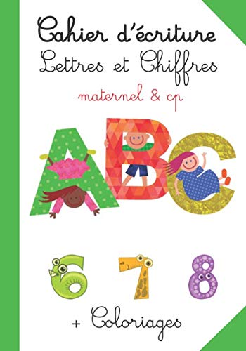 Carnet d' écriture - Lettres et Chiffres - Maternel et CP - Coloriages: Carnet pour s’entraîner à l'écriture de l'alphabet et des chiffres de 1 à 10 | Coloriages pour s'amuser