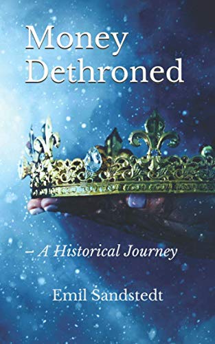 Money Dethroned: A Historical Journey