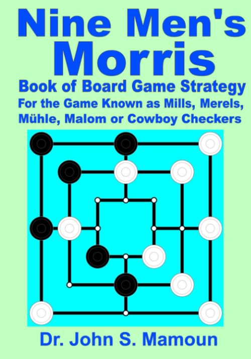 Nine Men's Morris Book of Board Game Strategy: For the Game Known as Mills, Merels, Mühle, Malom or Cowboy Checkers