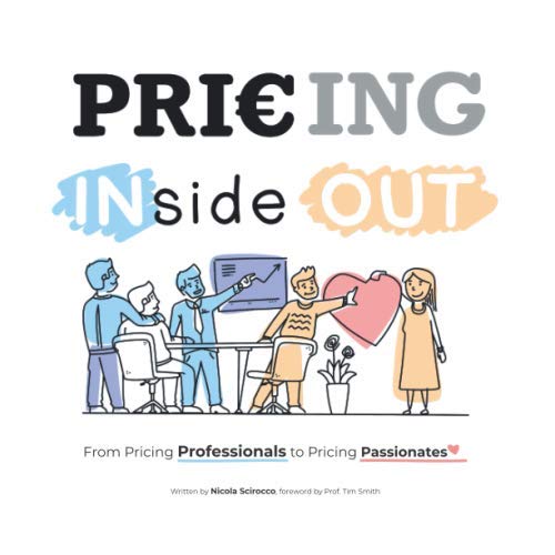 Pricing INside OUT: from Pricing Professionals for Pricing Passionates