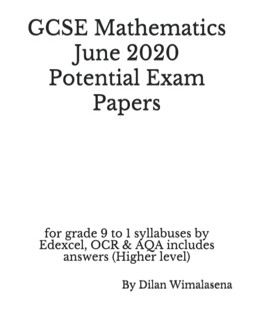 GCSE Mathematics June 2020 Potential Exam Papers : For Grade 9 to 1 Syllabuses by Edexcel, OCR and AQA Includes Answers (Higher Level)