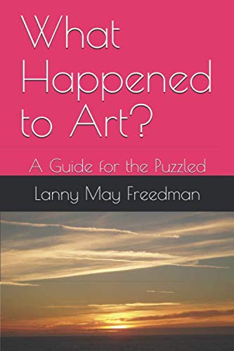 What Happened to Art?: A Guide for the Puzzled