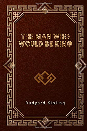 The Man Who Would Be King