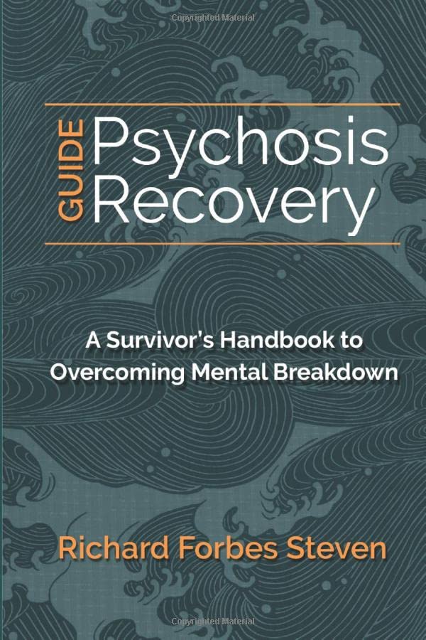 Psychosis Recovery Guide: A Survivor's Handbook to Overcoming Mental Breakdown