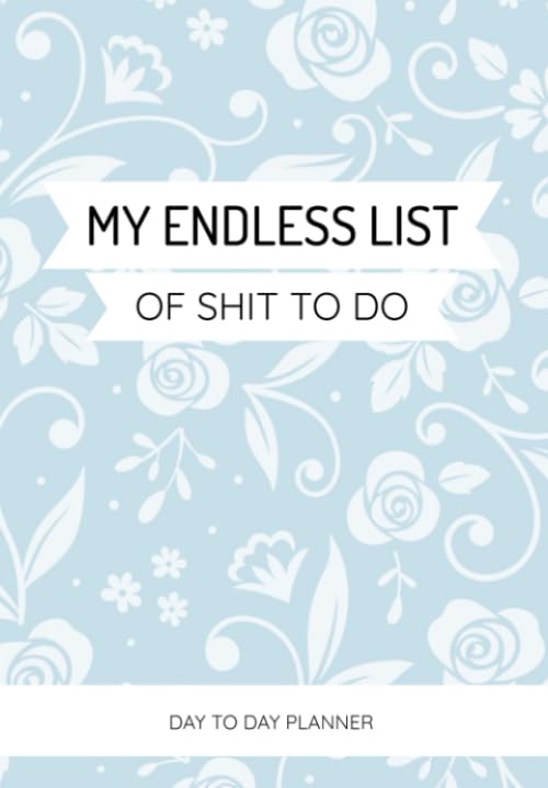 My Endless List of Shit to Do : Daily, Weekly, Monthly Cleaning Planner Organise Your Household Chores with Ease - over 115 to Do Checklists for Cleaning, Shopping and Other Tasks
