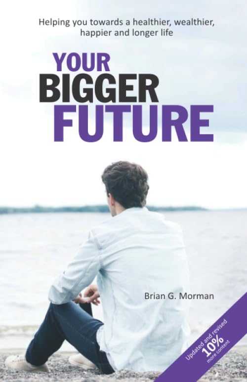 Your Bigger Future: Helping you towards a healthier, wealthier, happier and longer life