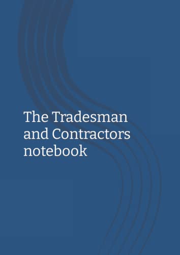 The Tradesman and Contractors notebook: Journal/notepad with calendar, contacts and 120 job sheets