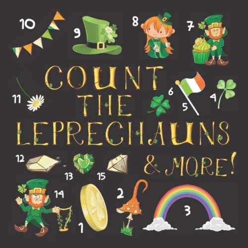 Count the Leprechauns and More! : A Fun St. Patricks Day Counting Book for 2-5 Year Old Children