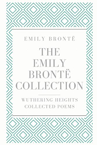 The Emily Brontë Collection: Wuthering Heights, Collected Poems