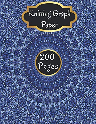 Knitting Graph Paper: Knitters Design Notebook | 200 Pages (100 Pages of 2.3 and 100 Pages of 4.5 Ratio) | With Knitting & Crocheting Quotes | (Yarn Patterns)
