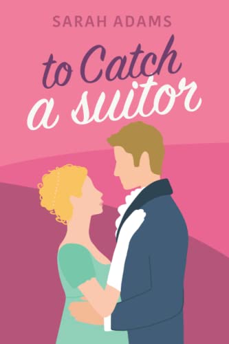 To Catch A Suitor: A Regency Romance (Dalton Family)