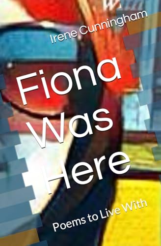 Fiona Was Here: Poems to Live With