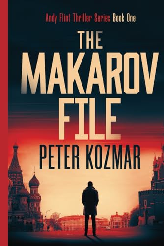 The Makarov File: Andy Flint Thriller Series Book 1