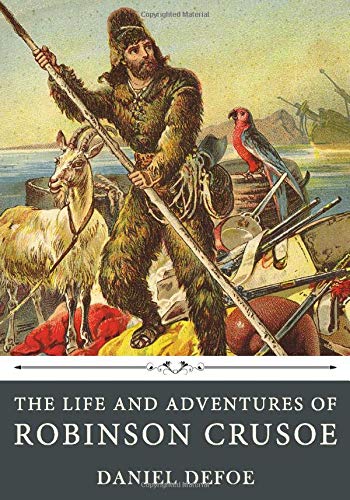 The Life and Adventures of Robinson Crusoe by Daniel Defoe