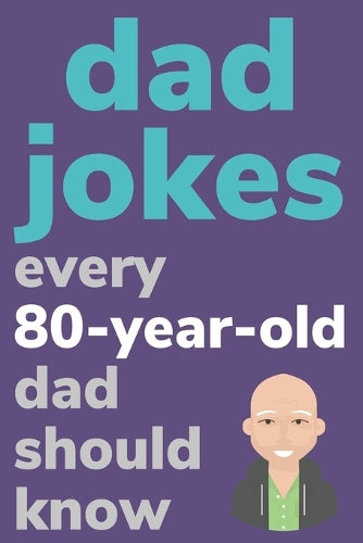 Dad Jokes Every 80 Year Old Dad Should Know