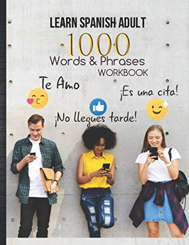 Learn Spanish Adult Workbook : 1000 Beginner Common Words and Phrases Curriculum with Blank Testing Sheets and Grades Tracker