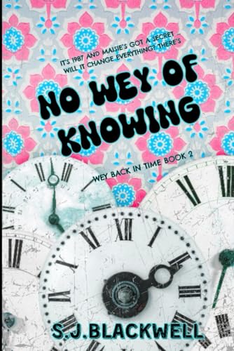 No Wey of Knowing: Book Two of The Weys (Wey Back In Time)