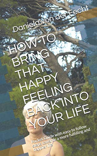 How to Bring That Happy Feeling Back Into Your Life
