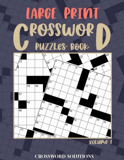 Large Print CROSSWORD Puzzles Book - Volume 1 : 100 Easy-To-Read Puzzles to Complete - 8. 5 X 11 Size - 120 Pages