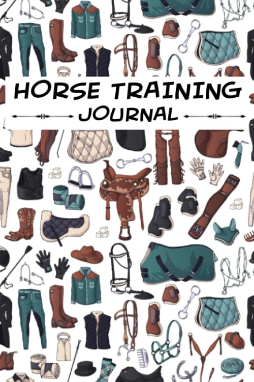 Horse Training Journal : Keep Track Your Goals and Riding Lessons Progress Amazing Log Book for Horse Owners and Amateur Trainers Equestrian Gifts for Horse Lovers