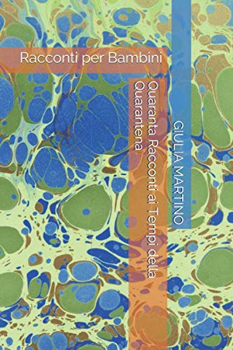 Quaranta Racconti ai Tempi della Quarantena: Racconti per Bambini