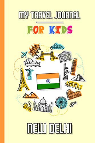 My travel journal for kids New Delhi: Travel diary to fill in | 102 pages, 6x9 inches | To accompany the children during their stay