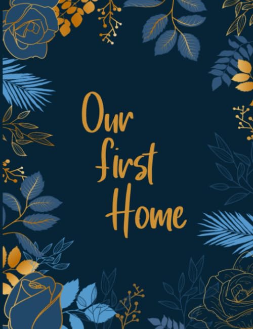Our First Home : Track and Organise Your Renovation Costs, Quotes, Tasks, Floor Plans, Interior Design and Much More Room by Room Project Planner