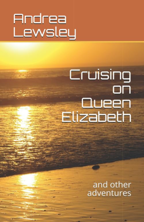 Cruising on Queen Elizabeth: and other adventures