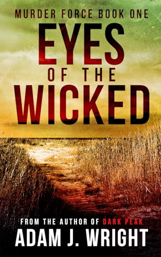 Eyes of the Wicked: A Murder Force Crime Thriller