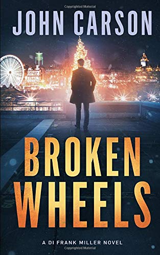 Broken Wheels: A Scottish Crime Thriller (DI Frank Miller Series)
