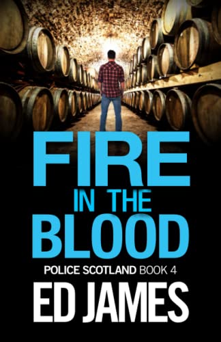 Fire in the Blood (Police Scotland Edinburgh Crime Thrillers)