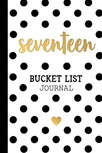 Seventeen Bucket List Journal: 17th Birthday Gifts For Girls 17 Year Old Teenage Teen Kids Turning 17 Present Born In 2003 Seventeenth BDay Paperback Notebook for Her (6x9 Inch 100 Lined Pages)
