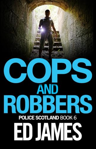 Cops and Robbers (Police Scotland Edinburgh Crime Thrillers)