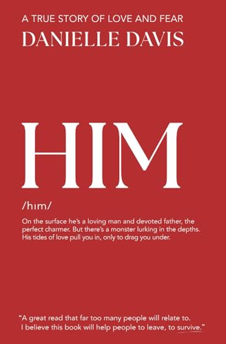 Him : A True Story of Love and Fear