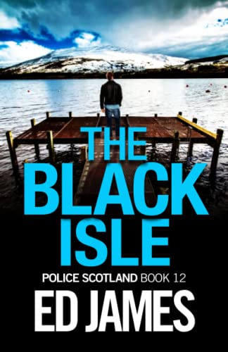 The Black Isle (Police Scotland Edinburgh Crime Thrillers)
