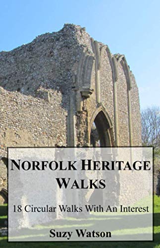 Norfolk Heritage Walks: 18 Circular Walks With An Interest (1)