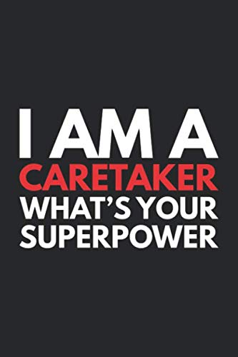 I'm a CARETAKER What's Your Super Power?: Funny Caretaker Gift: Blank lined journal that makes a perfect Caretaker's Appreciation Gift Notebook | 6 x 9, Soft Cover, Matte Finish.