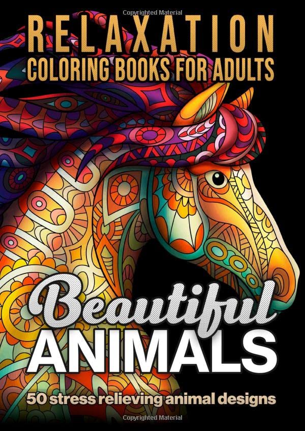 Beautiful Animals: Relaxation coloring books for adults: 50 stress relieving animal designs